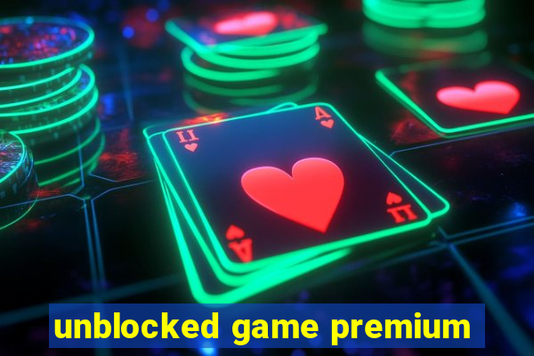 unblocked game premium